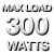 Max load 300 watts